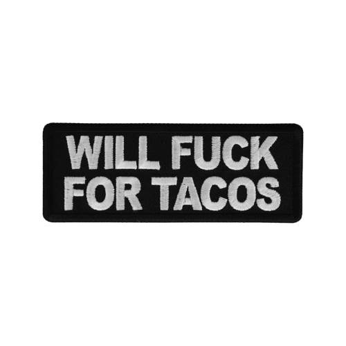 Purchase Will Fuck For Tacos Patch 4x1 5 Inch Gorillasurplus