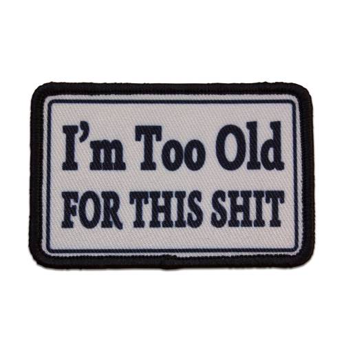 Purchase I'm Too Old For This Shit Patch | Gorillasurplus.com