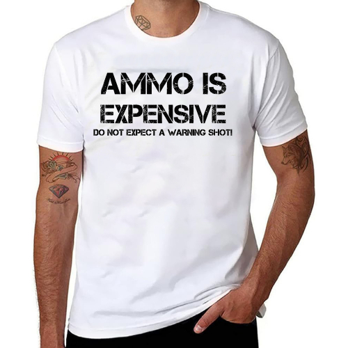 Ammo Is Expensive Style T-Shirt