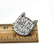 Ask Me About My Pussy Enamel Pin - 1 Inch